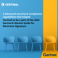 3 advanced security & compliance capabilities that helped Certinal to be a part of the 2022 Gartner® Market Guide for Electronic Signature